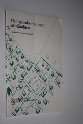 Pientalorakentamisen edistäminen : Pientalotyöryhmän miet...