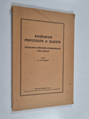 E. A. Alanen : Kuvauksia papistosta ja oloista Savonlinna...