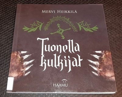 Mervi Heikkilä : Tuonella kulkijat