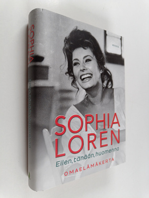 Sophia Loren : Eilen, tänään, huomenna : omaelämäkerta