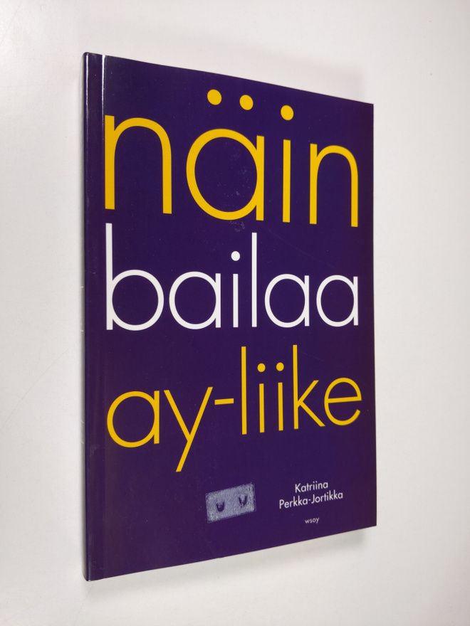 Katriina Perkka-Jortikka : Näin bailaa ay-liike
