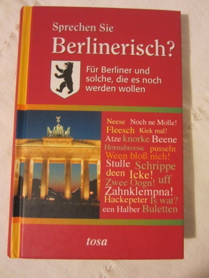Sprechen Sie Berlinerisch? Für Berliner und solche,