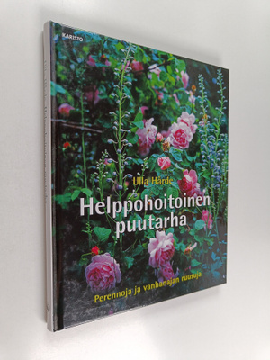 Ulla Hårde : Helppohoitoinen puutarha : perennoja ja vanh...