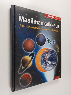 Maailmankaikkeus : Tähtijärjestelmät - Planeetat - Galaksit