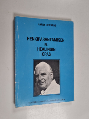 Harry Edwards : Henkiparantamisen eli healingin opas