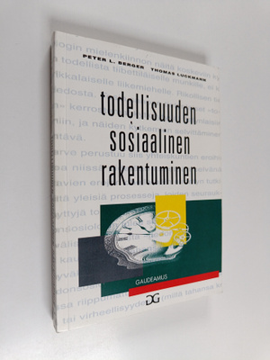 Peter L. Berger ym. : Todellisuuden sosiaalinen rakentumi...