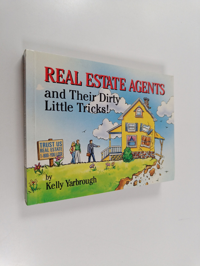 Kelly Yarbrough : Real Estate Agents and Their Dirty Litt...