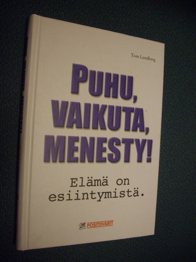 Puhu vaikuta menesty! Elämä on esiintymistä! (omiste) Sis.pk