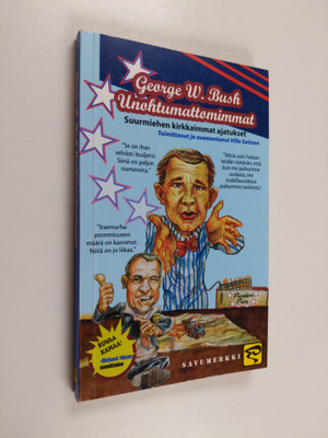 George W. Bush : Unohtumattomimmat