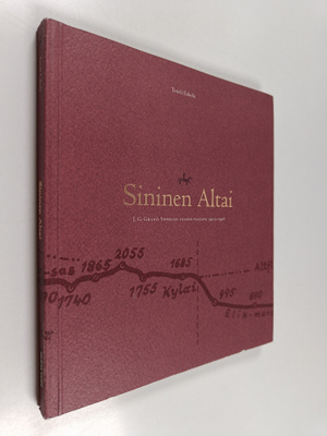 Taneli Eskola : Sininen Altai : J. G. Granö Siperian valo...