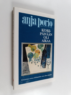 Anja Porio : Keskipäivään oli aikaa