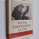 Vappu (toim.) Roos : Hyvä, uskollinen, altis : koiria mes... - pikkukuva 1