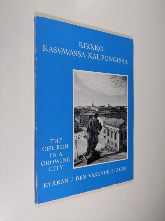 Kirkko kasvavassa kaupungissa - Helsingin suomalaisten ja...