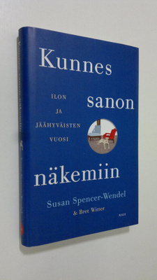 Susan Spencer-Wendel : Kunnes sanon näkemiin : ilon ja jä...