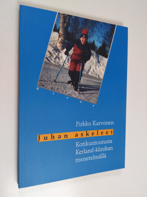 Pirkko Karvonen : Juhan askeleet : kotikuntoutusta Kerlan...