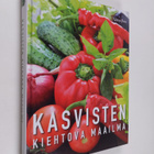 Kasvisten kiehtova maailma : viljely, terveys, kauneus, k... - pikkukuva 1