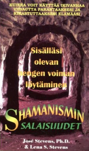 Jose Stevens, Lena S. Stevens: SHAMANISMIN SALAISUUDET