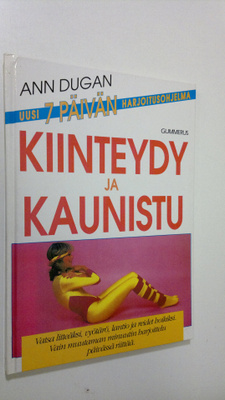 Ann Dugan : Kiinteydy ja kaunistu : vatsa litteäksi, vyöt...