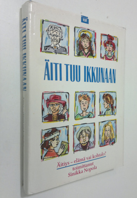 Sinikka (toim.) Nopola : Äiti, tuu ikkunaan : äitiys - el...