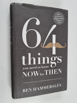 Ben Hammersley : 64 Things You Need to Know Now for Then