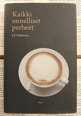 J.P. Pulkkinen - Kaikki onnelliset perheet (sid.)