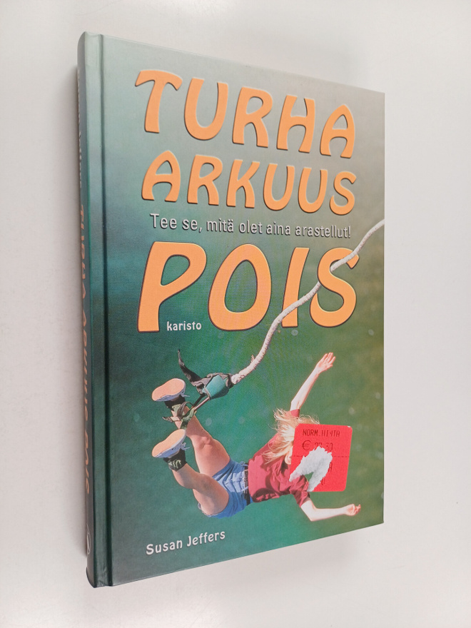 Susan Jeffers : Turha arkuus pois