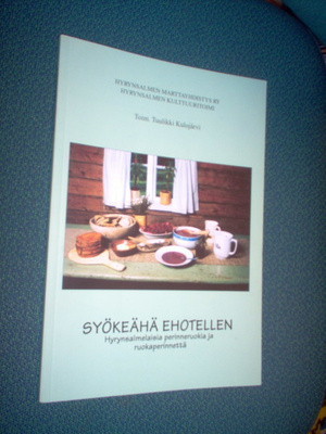 SYÖKEÄHÄ EHOTELLEN - Hyrynsalmelaisia perinneruokia ja...