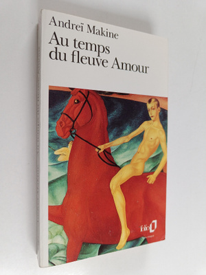 Andrei Makine : Au temps du fleuve Amour