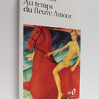 Andrei Makine : Au temps du fleuve Amour - pikkukuva 1