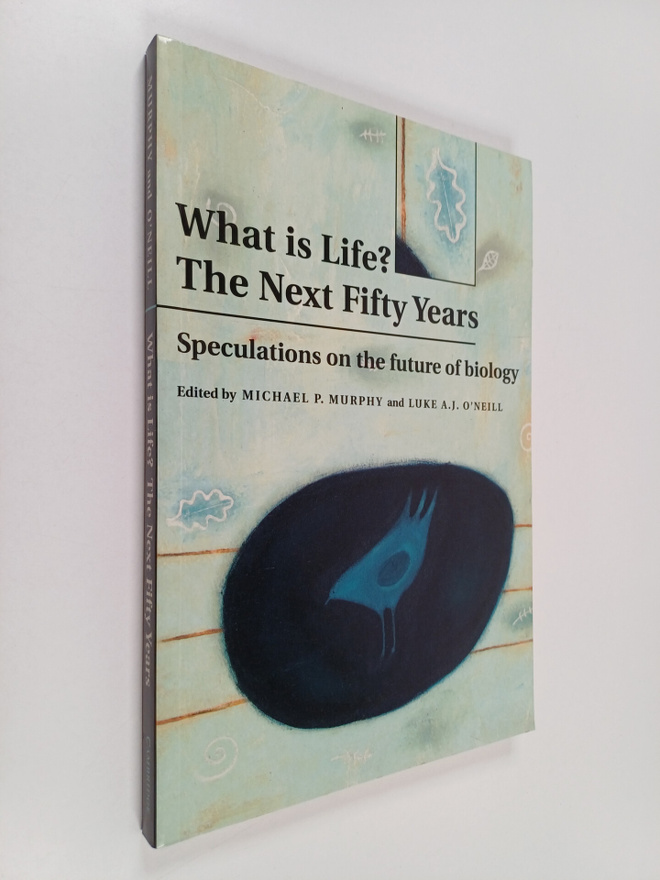 Michael P. Murphy ym. : What is Life? The Next Fifty Year...