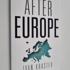 Ivan Krastev : After Europe - pikkukuva 1