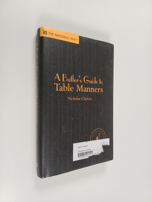 Nicholas Clayton : A Butler's Guide to Table Manners - An...