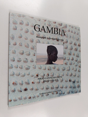 Jagne Latomäki : Gambia : Mangojen ja krokotiilien maa