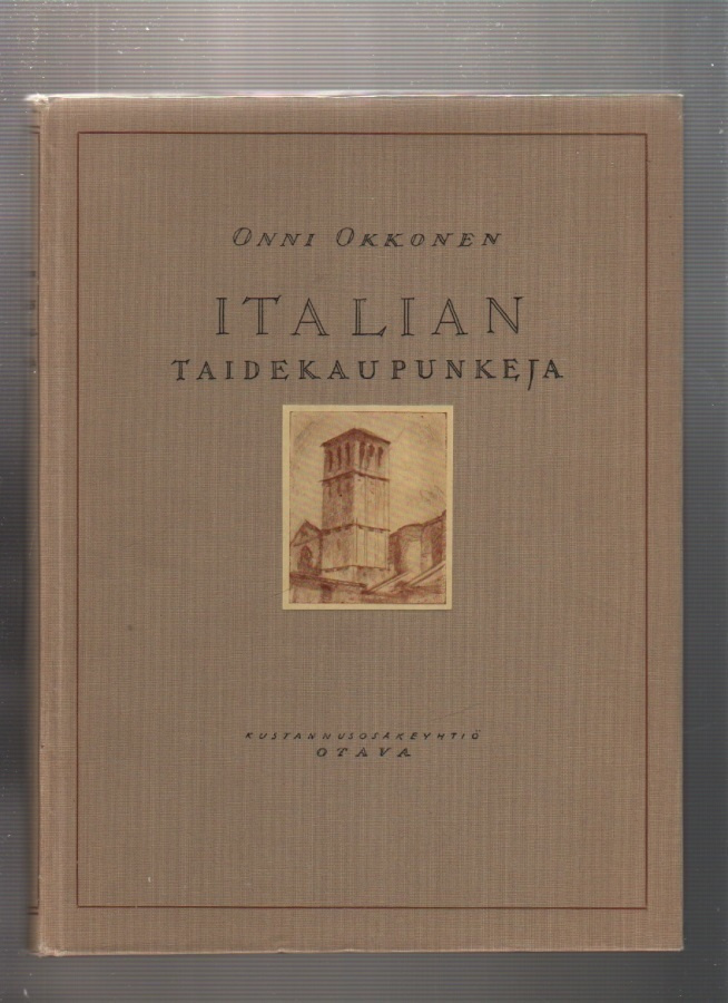 Okkonen, Onni: Italian taidekaupunkeja, Otava 1925, sid, K3+