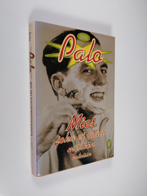 Jorma Palo : Mies joka ei ollut mistään kotoisin