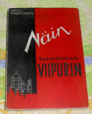 Arvo Kantonen: Näin Talvisodan Viipurin