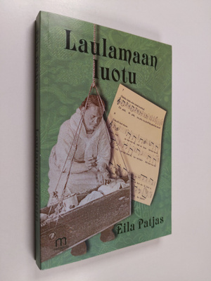 Eila Patjas : Laulamaan luotu : nainen subjektina Suomenl...