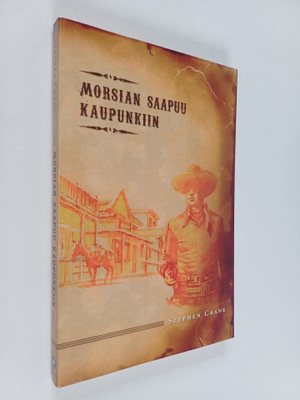 Stephen Crane : Morsian saapuu kaupunkiin ja muita lännen...
