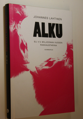 Johannes Lahtinen : Alku, eli 4,5 miljoonan vuoden rakkau...