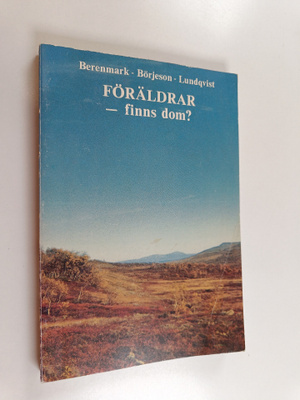 Bengt Börjeson ym. : Föräldrar - finns dom? : en bok om e...