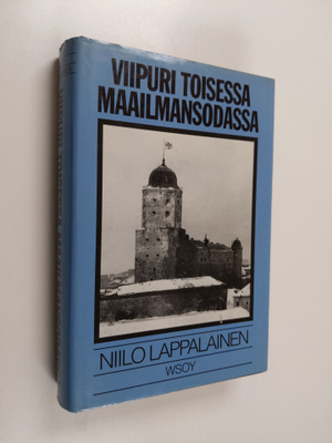 Niilo Lappalainen : Viipuri toisessa maailmansodassa