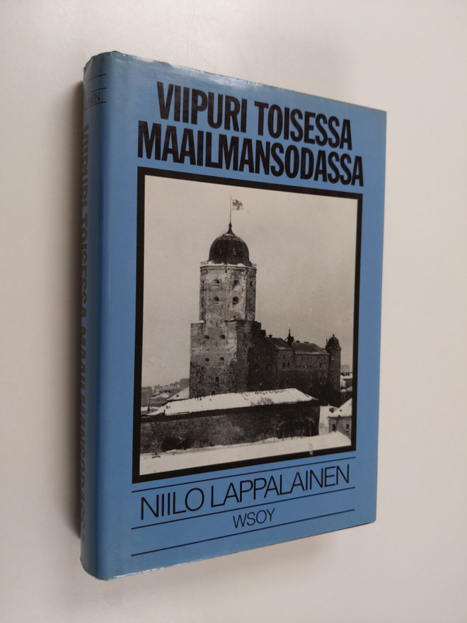 Niilo Lappalainen : Viipuri toisessa maailmansodassa