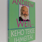 Andrew Weil : Keho tekee ihmeitä : kuinka kehosi saavutta... - pikkukuva 1