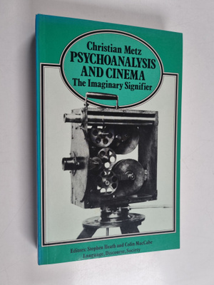 Christian Metz : Psychoanalysis and cinema : the imaginar...