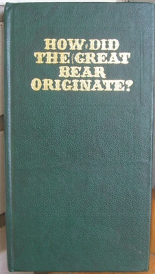 How Did the Great Bear Originate? Folktales from Mongolia.