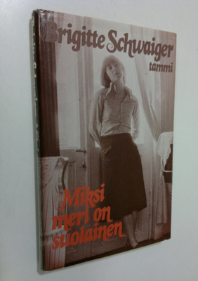 Brigitte Schwaiger : Miksi meri on suolainen