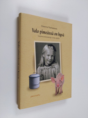 Onerva Vartiainen : Valo pimeässä on hyvä : lapsuusmuisto...