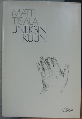 Matti Tiisala: Uneksin kuun, Otava 1986