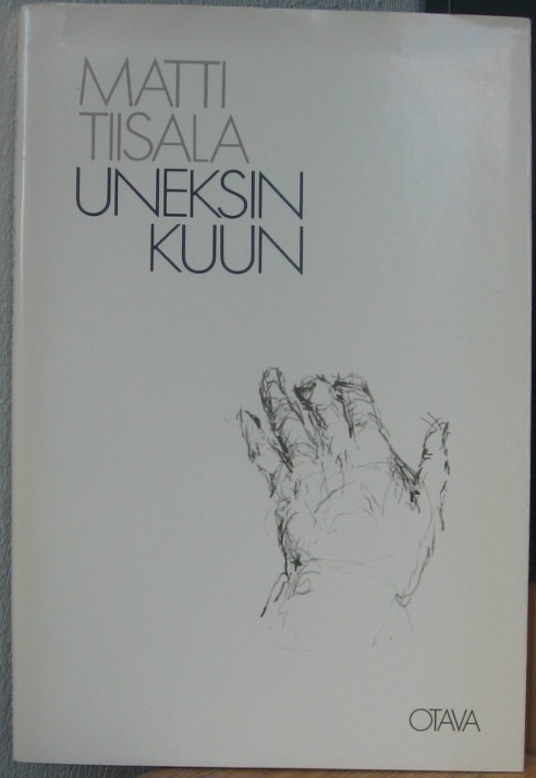 Matti Tiisala: Uneksin kuun, Otava 1986