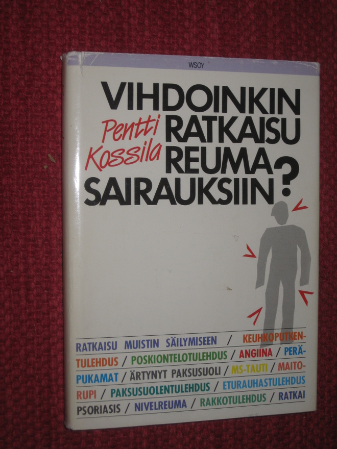 Vihdoinkin ratkaisu reumasairauksiin  Kossila, Pentti 